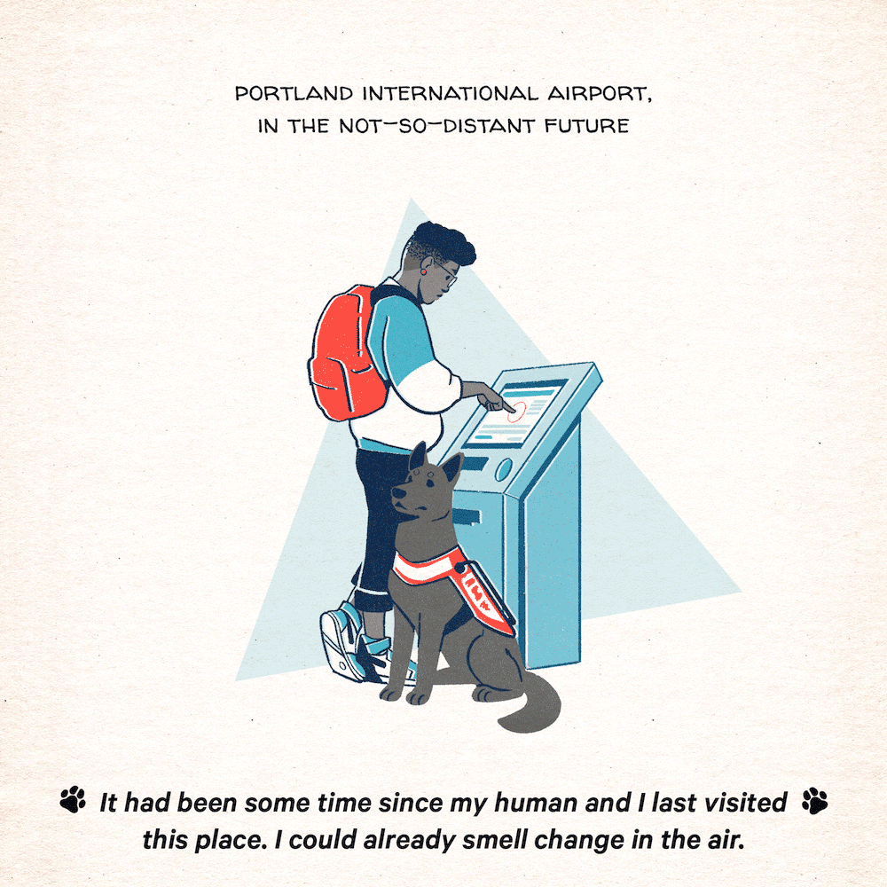 An illustrated comic shows a person named Ash at a ticket kiosk, with their service dog, Poppy, sitting beside them. The caption reads “PDX, in the not so distant future.” Poppy the dog narrates, “It had been some time since my human and I had last visited this place. I could already smell change in the air.”